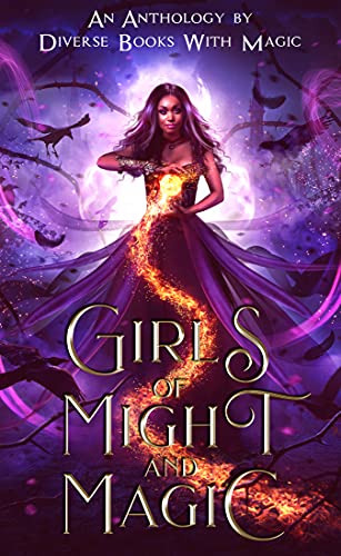 Girls of Might and Magic: An Anthology by Diverse Books With Magic